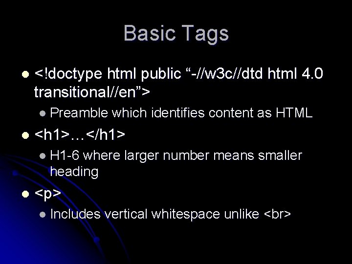 Basic Tags l <!doctype html public “-//w 3 c//dtd html 4. 0 transitional//en”> l