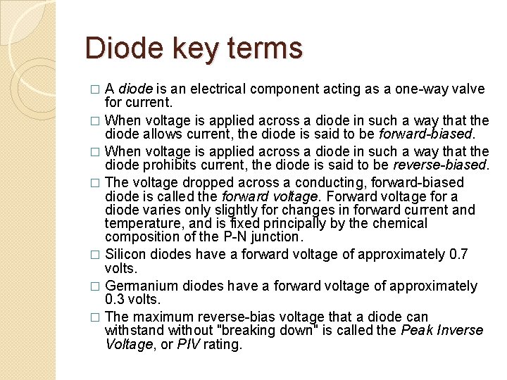 Diode key terms A diode is an electrical component acting as a one-way valve