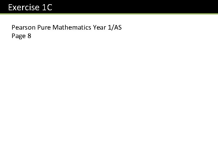 Exercise 1 C Pearson Pure Mathematics Year 1/AS Page 8 