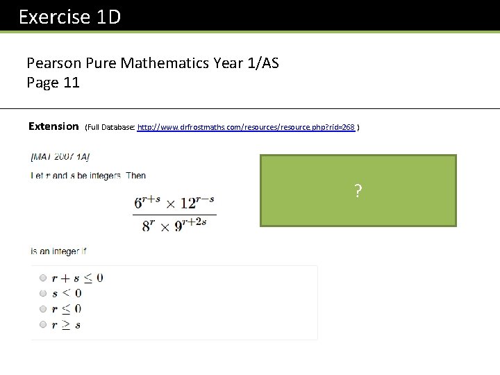 Exercise 1 D Pearson Pure Mathematics Year 1/AS Page 11 Extension (Full Database: http: