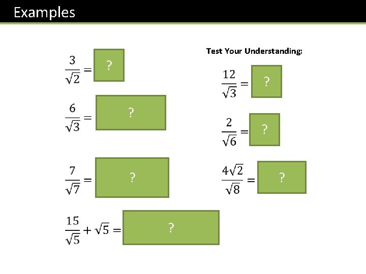 Examples Test Your Understanding: ? ? ? 