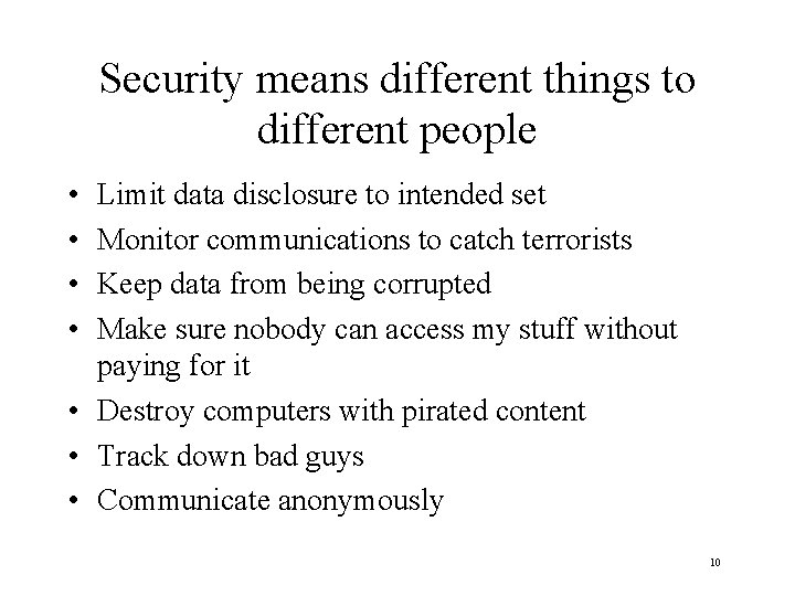 Security means different things to different people • • Limit data disclosure to intended