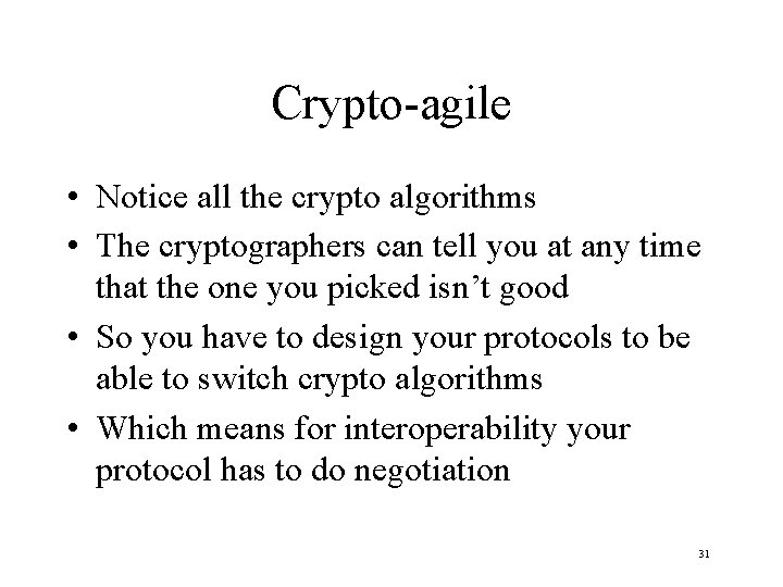 Crypto-agile • Notice all the crypto algorithms • The cryptographers can tell you at