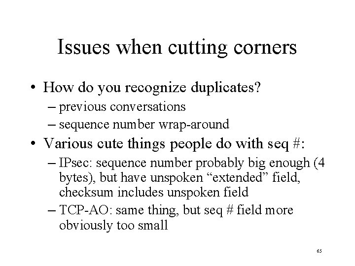 Issues when cutting corners • How do you recognize duplicates? – previous conversations –