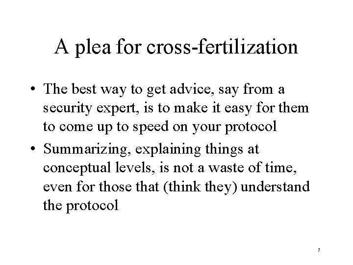 A plea for cross-fertilization • The best way to get advice, say from a