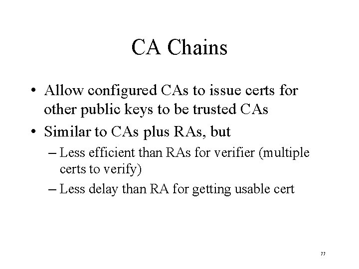 CA Chains • Allow configured CAs to issue certs for other public keys to