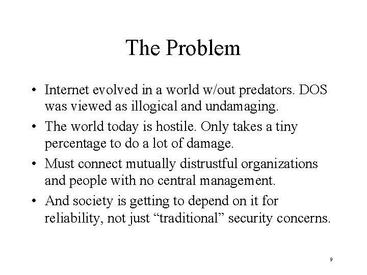 The Problem • Internet evolved in a world w/out predators. DOS was viewed as