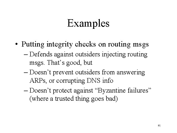Examples • Putting integrity checks on routing msgs – Defends against outsiders injecting routing