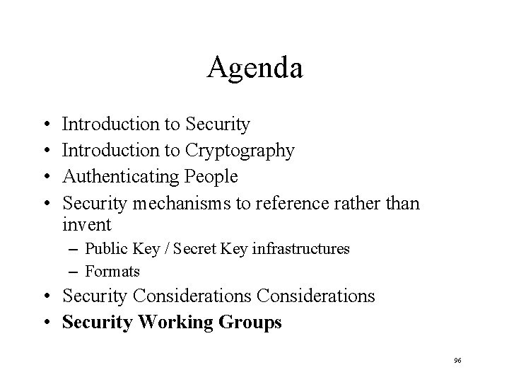 Agenda • • Introduction to Security Introduction to Cryptography Authenticating People Security mechanisms to