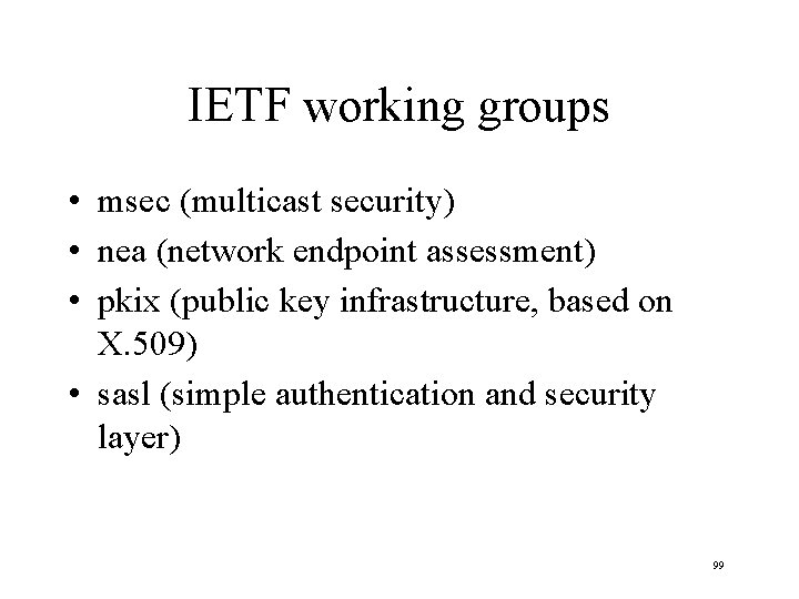 IETF working groups • msec (multicast security) • nea (network endpoint assessment) • pkix