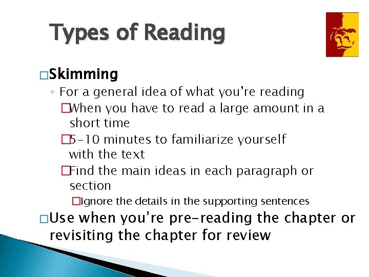 Types of Reading � Skimming ◦ For a general idea of what you’re reading
