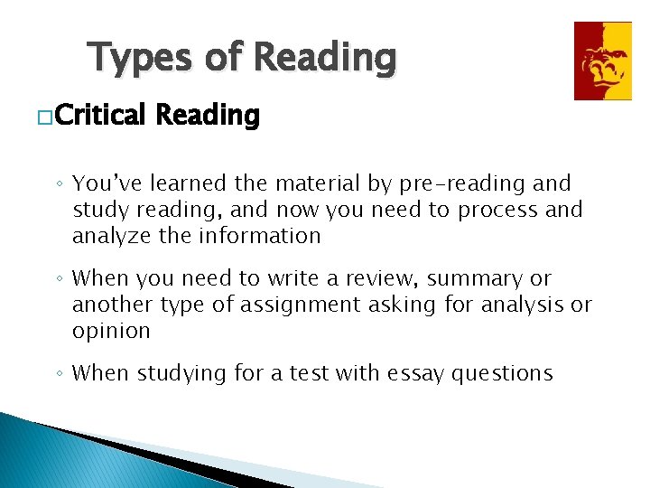 Types of Reading �Critical Reading ◦ You’ve learned the material by pre-reading and study