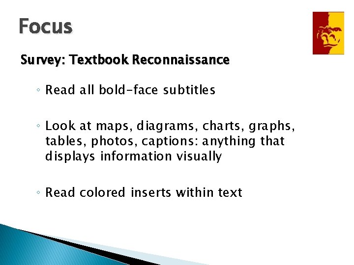 Focus Survey: Textbook Reconnaissance ◦ Read all bold-face subtitles ◦ Look at maps, diagrams,