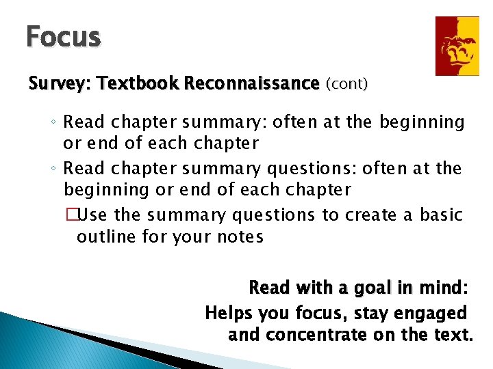 Focus Survey: Textbook Reconnaissance (cont) ◦ Read chapter summary: often at the beginning or