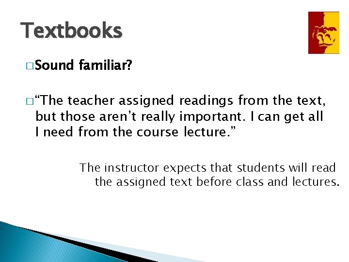 Textbooks � Sound familiar? � “The teacher assigned readings from the text, but those