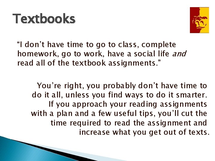Textbooks “I don’t have time to go to class, complete homework, go to work,