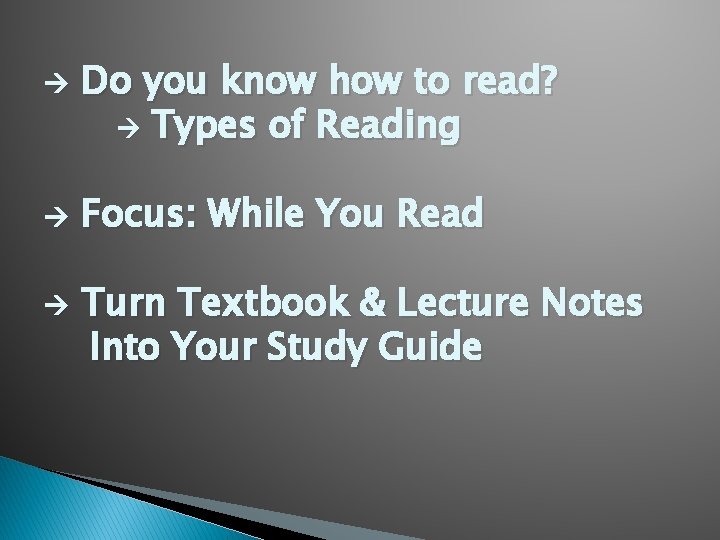  Do you know how to read? Types of Reading Focus: While You Read