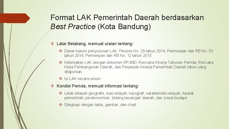 Format LAK Pemerintah Daerah berdasarkan Best Practice (Kota Bandung) Latar Belakang, memuat uraian tentang: