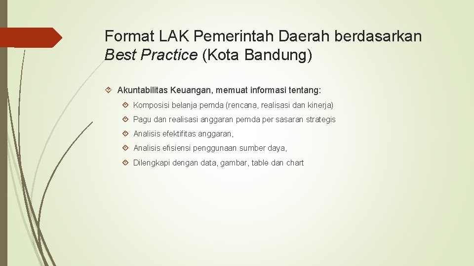 Format LAK Pemerintah Daerah berdasarkan Best Practice (Kota Bandung) Akuntabilitas Keuangan, memuat informasi tentang: