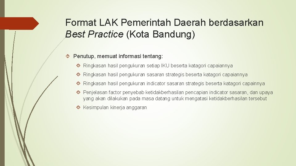 Format LAK Pemerintah Daerah berdasarkan Best Practice (Kota Bandung) Penutup, memuat informasi tentang: Ringkasan