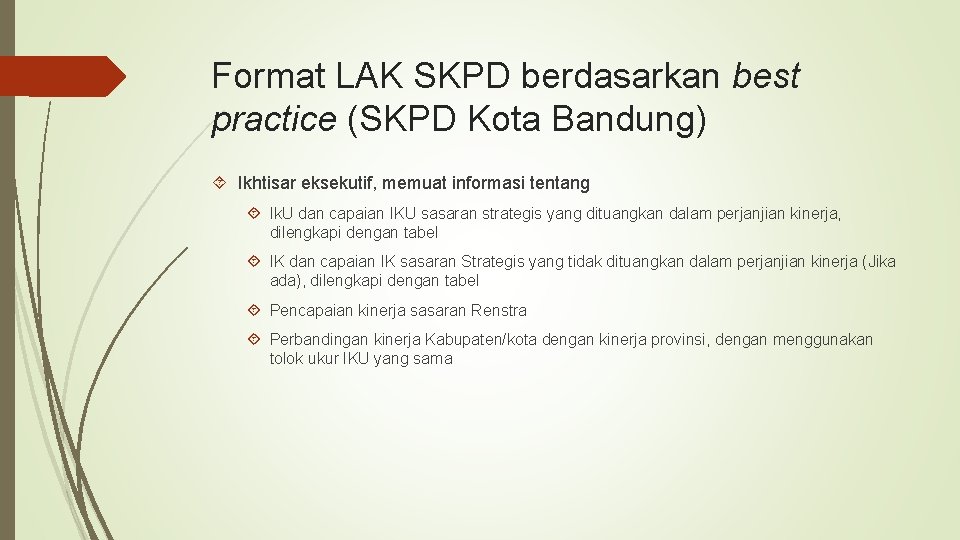 Format LAK SKPD berdasarkan best practice (SKPD Kota Bandung) Ikhtisar eksekutif, memuat informasi tentang