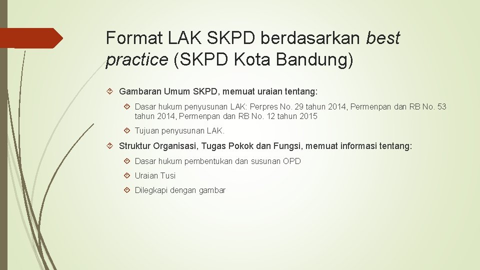 Format LAK SKPD berdasarkan best practice (SKPD Kota Bandung) Gambaran Umum SKPD, memuat uraian