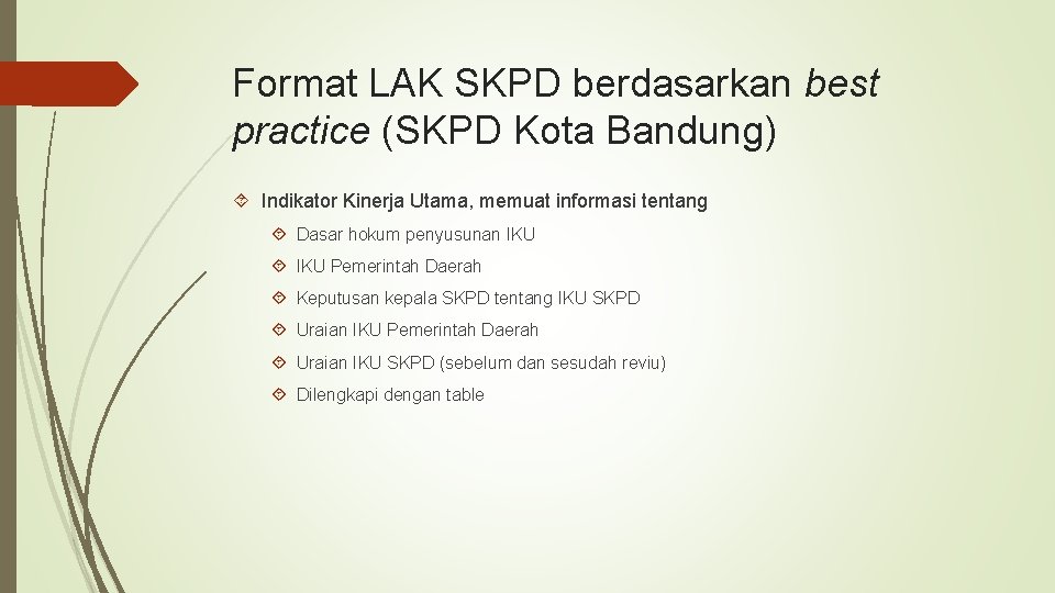Format LAK SKPD berdasarkan best practice (SKPD Kota Bandung) Indikator Kinerja Utama, memuat informasi