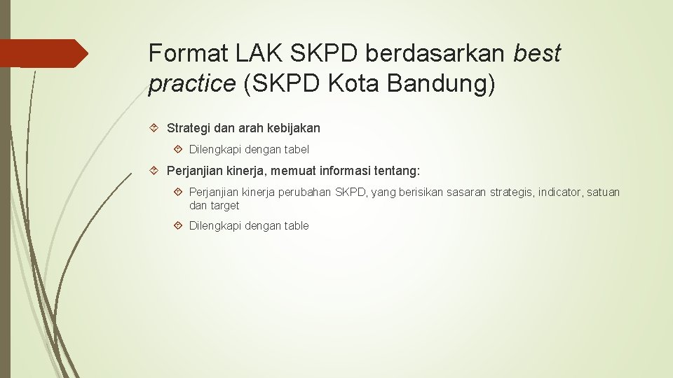 Format LAK SKPD berdasarkan best practice (SKPD Kota Bandung) Strategi dan arah kebijakan Dilengkapi