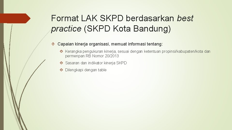 Format LAK SKPD berdasarkan best practice (SKPD Kota Bandung) Capaian kinerja organisasi, memuat informasi
