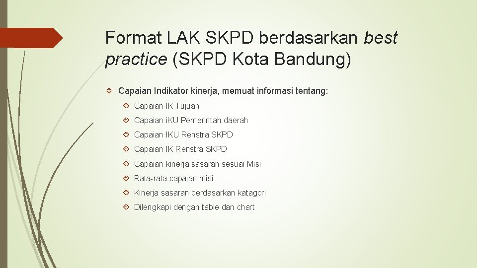 Format LAK SKPD berdasarkan best practice (SKPD Kota Bandung) Capaian Indikator kinerja, memuat informasi
