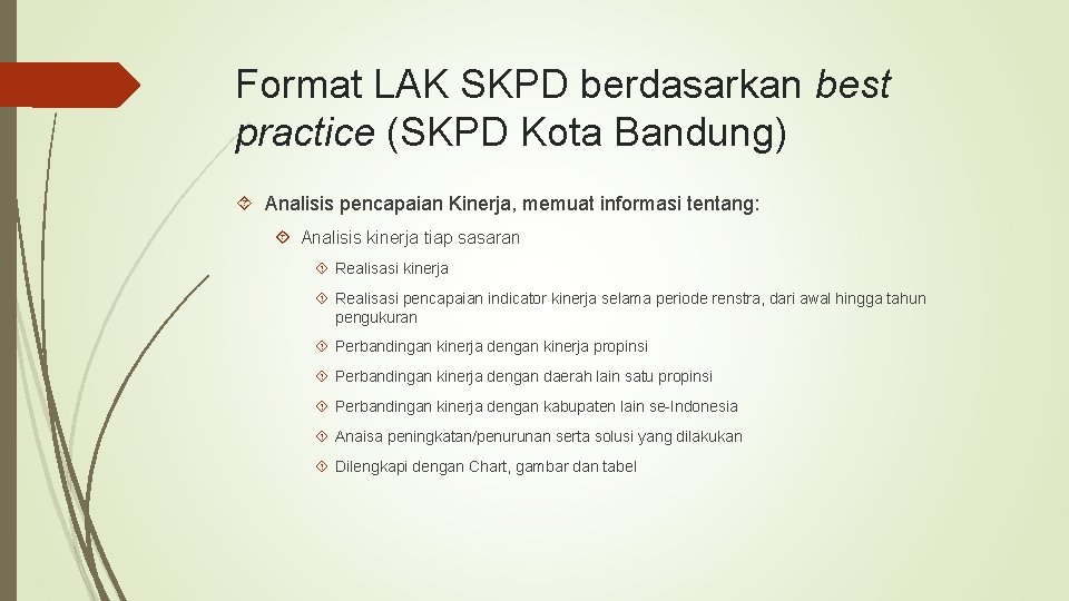 Format LAK SKPD berdasarkan best practice (SKPD Kota Bandung) Analisis pencapaian Kinerja, memuat informasi