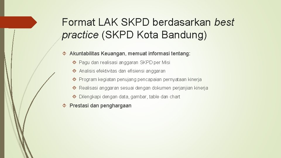 Format LAK SKPD berdasarkan best practice (SKPD Kota Bandung) Akuntabilitas Keuangan, memuat informasi tentang: