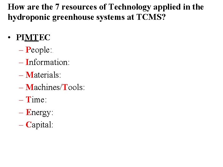 How are the 7 resources of Technology applied in the hydroponic greenhouse systems at How are the 7 resources of Technology applied in the hydroponic greenhouse systems at