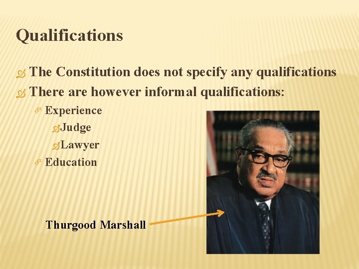 Qualifications The Constitution does not specify any qualifications There are however informal qualifications: Experience