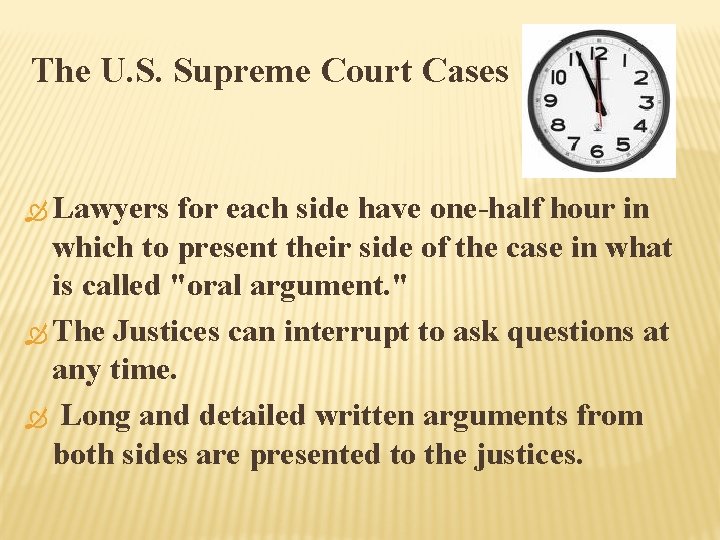 The U. S. Supreme Court Cases Lawyers for each side have one-half hour in