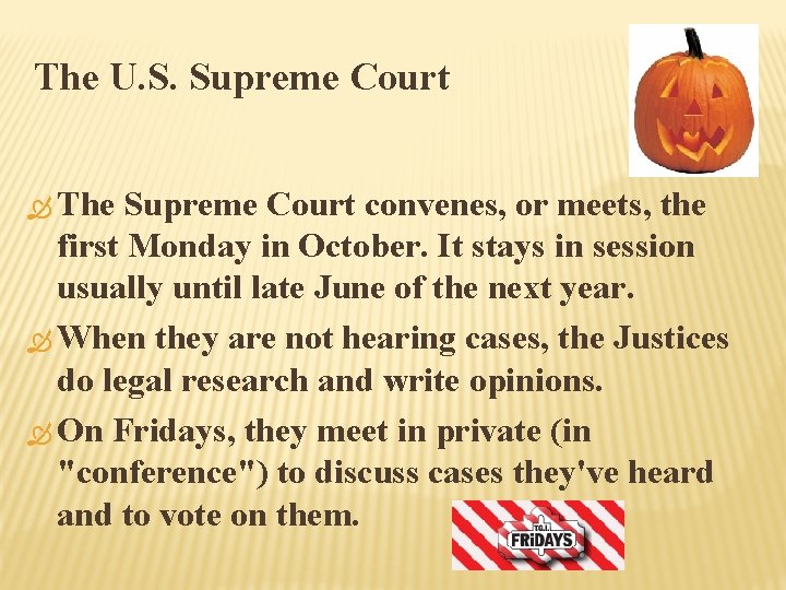 The U. S. Supreme Court The Supreme Court convenes, or meets, the first Monday