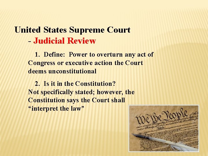United States Supreme Court - Judicial Review 1. Define: Power to overturn any act