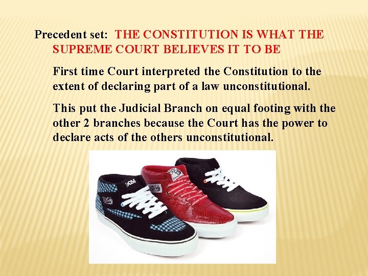 Precedent set: THE CONSTITUTION IS WHAT THE SUPREME COURT BELIEVES IT TO BE First