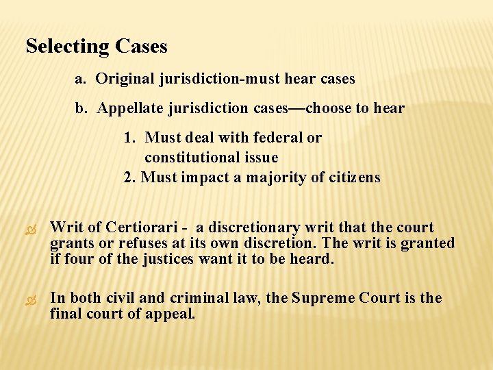 Selecting Cases a. Original jurisdiction-must hear cases b. Appellate jurisdiction cases—choose to hear 1.