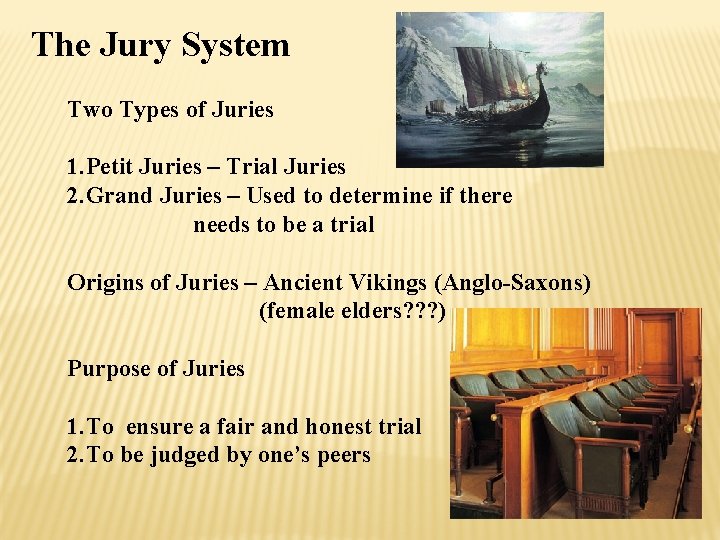 The Jury System Two Types of Juries 1. Petit Juries – Trial Juries 2.