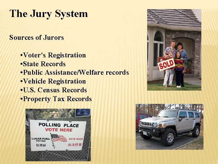The Jury System Sources of Jurors • Voter’s Registration • State Records • Public