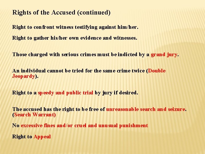 Rights of the Accused (continued) Right to confront witness testifying against him/her. Right to