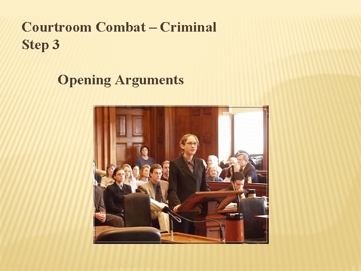 Courtroom Combat – Criminal Step 3 Opening Arguments 