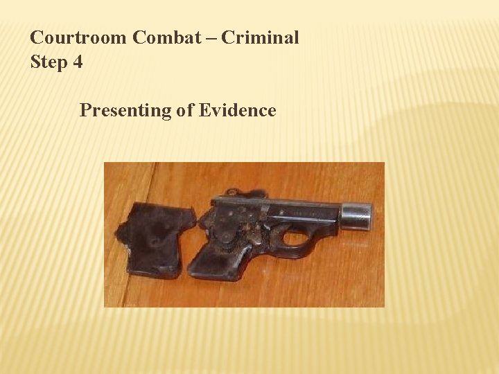 Courtroom Combat – Criminal Step 4 Presenting of Evidence 