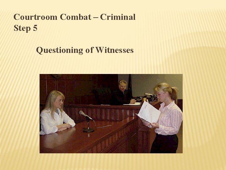 Courtroom Combat – Criminal Step 5 Questioning of Witnesses 