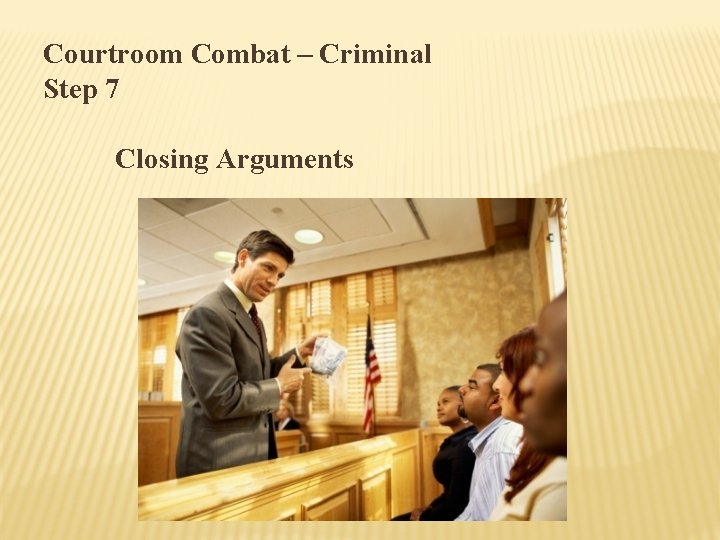 Courtroom Combat – Criminal Step 7 Closing Arguments 