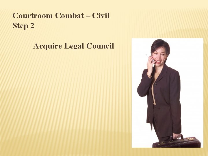 Courtroom Combat – Civil Step 2 Acquire Legal Council 