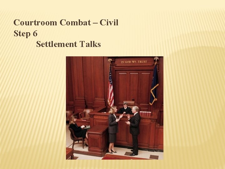 Courtroom Combat – Civil Step 6 Settlement Talks 