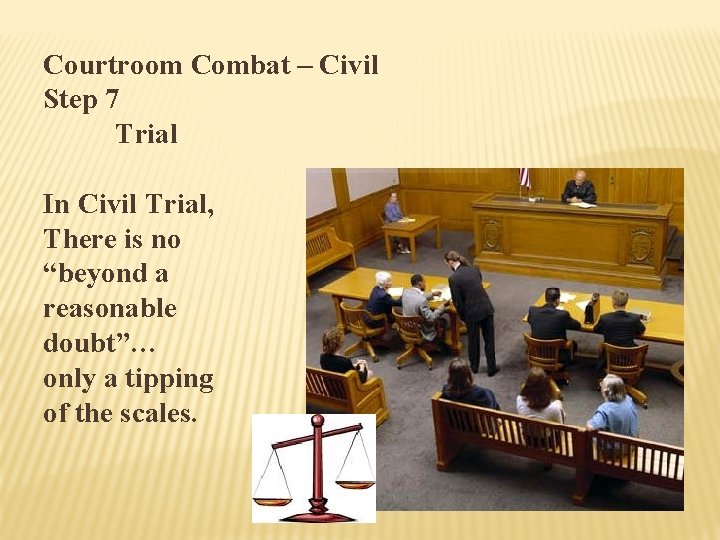 Courtroom Combat – Civil Step 7 Trial In Civil Trial, There is no “beyond