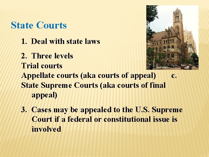 State Courts 1. Deal with state laws 2. Three levels Trial courts Appellate courts